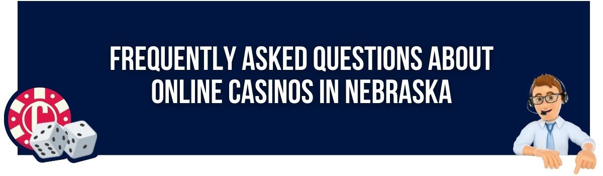 Frequently Asked Questions About Online Casinos in Nebraska